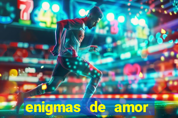 enigmas de amor para decifrar